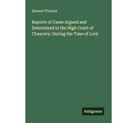 Reports of Cases Argued and Determined in the High Court of Chancery: During the Time of Lord