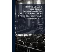 Reports Of Cases Argued And Determined In The Supreme Judicial Court Of The Commonwealth Of Massachusetts