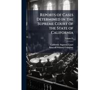 Reports of Cases Determined in the Supreme Court of the State of California