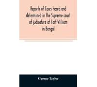 Reports Of Cases Heard And Determined In The Supreme Court Of Judicature At Fort William In Bengal, From January, 1847, To December, 1848, Both Inclusive; With Tables Of The Cases, Titles, And Princip