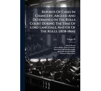 Reports Of Cases In Chancery, Argued And Determined In The Rolls Court During The Time Of Lord Langdale, Master Of The Rolls. [1838-1866]