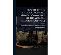 Reports of the Chemical Warfare Medical Committee of the Medical Research [Council]
