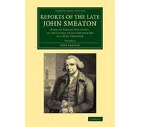 Reports of the Late John Smeaton: Volume 4, Miscellaneous Papers, Comprising His Communications to the Royal Society, Printed in the Philosophical Transactions - [Version Originale] John Smeaton (Aute