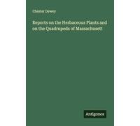 Reports on the Herbaceous Plants and on the Quadrupeds of Massachusett