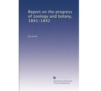 Reports on the progress of zoology and botany, 1841, 1842