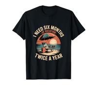 Repos Six Mois De Vacances Deux Fois par an T-Shirt