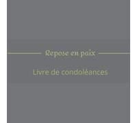 Repose en paix | Livre de condoléances: Livre de Condoléances ligné à remplir de pensées et de souvenirs, pour commémorer comme il se doit une personne chère à votre cœur | 8.5 x 8.5 po, 100 pages