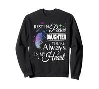 Repose en Paix, ma Fille, tu ES Toujours dans Mon cœur, Famille. Sweatshirt