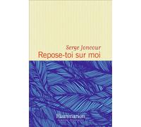 Repose-toi sur moi Prix Interallié 2016 - Serge Joncour - Flammarion - broché - Roman