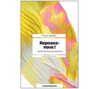 Reposez-Vous ! - Résister À La Broyeuse Capitaliste