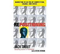 Repositioning: Marketing In An Era of Competition, Change, and Crisis
