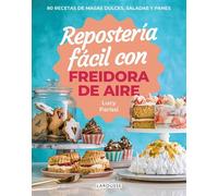 Repostería fácil con freidora de aire 80 recetas de masas dulces, saladas y panes - Lucy Parissi - Larousse - ebook (ePub) - Livre