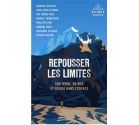 Repousser les limites Sur terre, en mer et jusque dans l'espace - Patrice Franceschi - Points - Poche - Récit