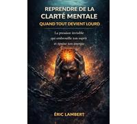 Reprendre de la clarté mentale quand tout devient lourd: La pression invisible qui embrouille ton esprit et épuise ton énergie