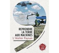 Reprendre la terre aux machines: Manifeste pour une autonomie paysanne et alimentaire