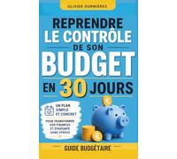 Reprendre le contrôle de son budget en 30 jours: Guide budgétaire