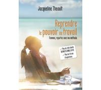Reprendre Le Pouvoir Au Travail - Femme, Repartez Avec Ma Méthode