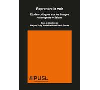 Reprendre le voir : etudes critiques sur les images entre genre et islam