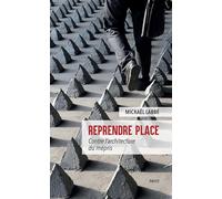 Reprendre place: Contre l'architecture du mépris