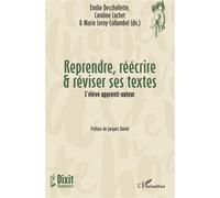 Reprendre, réécrire & réviser ses textes L'élève apprenti-auteur - Emilie Deschellette - L'harmattan - broché - Essai