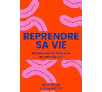 Reprendre sa vie: 30 jours pour écrire la suite de votre histoire