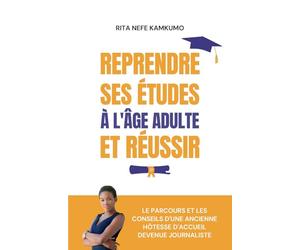 Reprendre ses études à l'âge adulte et réussir: Le parcours et les conseils d’une ancienne hôtesse d'accueil devenue journaliste