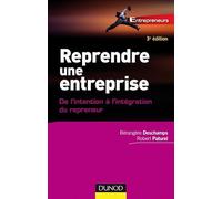 Reprendre une entreprise - 3e édition - De l'intention à l'intégration du repreneur: De l'intention à l'intégration du repreneur