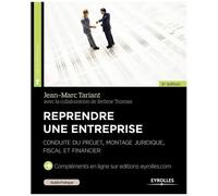 Reprendre une entreprise – Conduire du projet, montage juridique, fiscal et financier