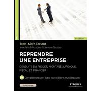 Reprendre Une Entreprise - Conduire Du Projet, Montage Juridique, Fiscal Et Financier - Edition 2014