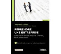 Reprendre une entreprise – Conduire du projet, montage juridique, fiscal et financier