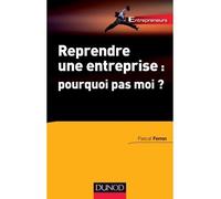 Reprendre une entreprise : pourquoi pas moi ? - Pascal Ferron - Dunod - broché - Etude