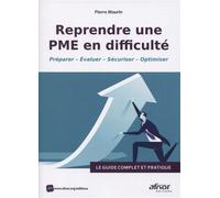Reprendre une PME en difficulté Le guide complet et pratique. Préparer - Evaluer - Sécuriser - Optimiser - Pierre Maurin - Afnor - broché - Guide