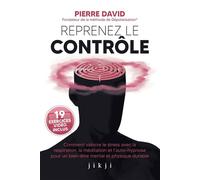 Reprenez le contrôle Comment vaincre le stress avec la respiration, la méditation et l'auto-hypnose pour un bien-être mental et physique - Pierre David - Jikji - broché - Guide