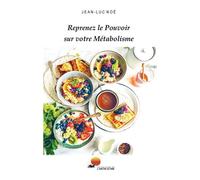 Reprenez le Pouvoir sur votre Métabolisme 14 jours de Menus Complets - Jean-Luc Noé - Bookelis - broché - Essai