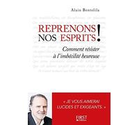 Reprenons nos esprits !: Comment résister à l'imbécilité heureuse