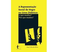 Representacao Social Do Negro No Livro Didatico, A - O Que Mudou? Por (Em Portuguese do Brasil)