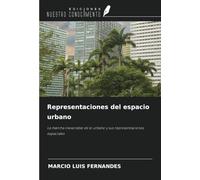 Representaciones del espacio urbano: La marcha inexorable de lo urbano y sus representaciones espaciales