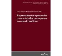 Representações E Perceções Das Variedades Portuguesas No Mundo Lusófono