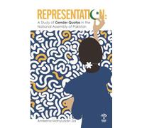 Representation: A Study of Gender Quotas in the National Assembly of Pakistan