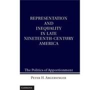 Representation and Inequality in Late NineteenthCentury America - Argersinger Peter H. Southern Illinois University Carbondale - Cambridge University Pres Argersinger Peter H. Southern Illinois Univer