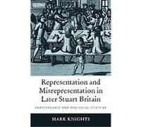 Representation And Misrepresentation In Later Stuart Britain Mark Knights (Auteur)