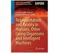 Representation And Reality In Humans, Animals And Machines