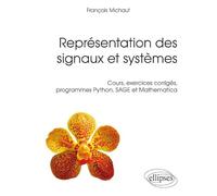 Représentation Des Signaux Et Systèmes - Cours, Exercices Corrigés, Programmes Python, Sage Et Mathematica