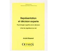 Representation et decision experte : psychologie cognitive de la decision chez les aiguilleurs du ci André Bisseret (Auteur)
