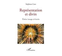 Représentation et divin Entre image et texte - Stéphane Caro - L'harmattan - broché - Essai