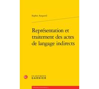 Représentation et traitement des actes de langage indirects - Sophie Anquetil - Classiques Garnier - broché - Essai