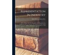 Representation In Industry: Address Before The War Emergency And Reconstruction Conference Of The Chamber Of Commerce Of The United States, Atlant