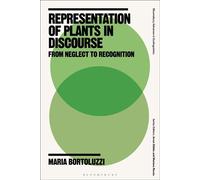 Representation of Plants in Discourse From Neglect to Recognition - Maria Bortoluzzi - Bloomsbury Academic - ebook (ePub) - Livre