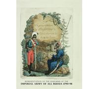 Representation Of The Uniforms Of The Imperial Army Of All Russia 1790-98