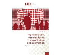 Représentation, visualisation et communication de l'information Application au domaine médical - Salma Sassi - Universitaires Europeennes - broché - Etude